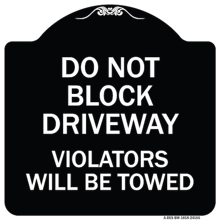 Do Not Block Driveway Violators Will Be Towed Heavy-Gauge Aluminum Architectural Sign